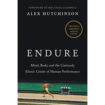 Book Review #4: Endure: Mind, Body, and the Curiously Elastic Limits of Human Performance